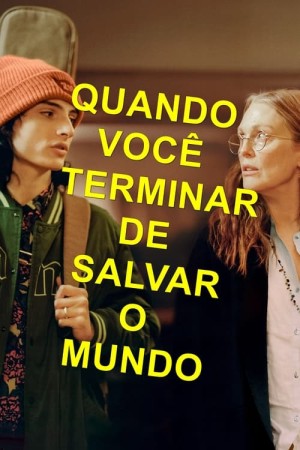 Capa do filme Quando Você Terminar de Salvar o Mundo para assistir online em HD