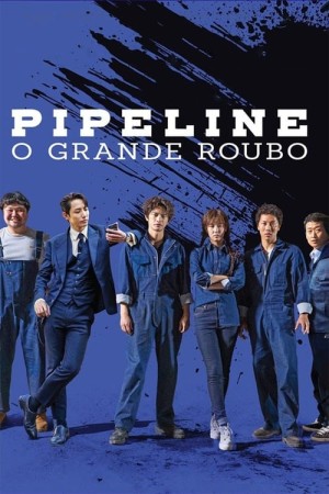 Capa do filme Pipeline: O Grande Roubo para assistir online em HD